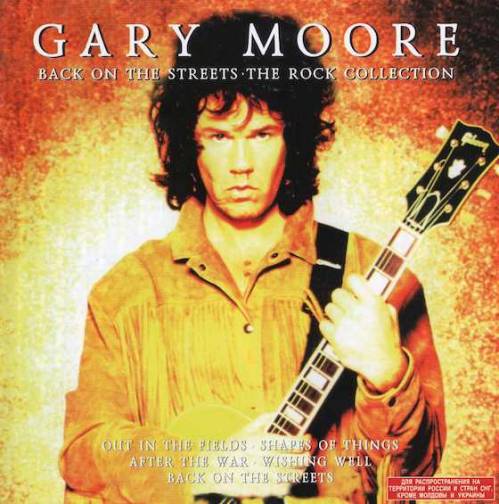 Gary Moore. Back On The Streets - Назад На улицы - The Rock Collection (2003)